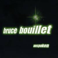 Bruce Bouillet : Unspoken Bruce Bouillet : Unspoken